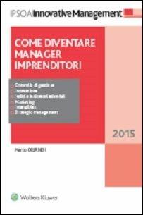Come diventare manager imprenditori - Marco Orlandi - Libro Ipsoa 2015, Innovative management | Libraccio.it