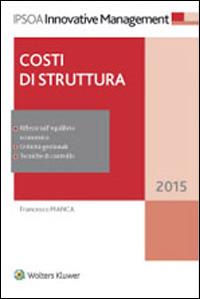 Costi di struttura - Francesco Manca - Libro Ipsoa 2015, Innovative management | Libraccio.it