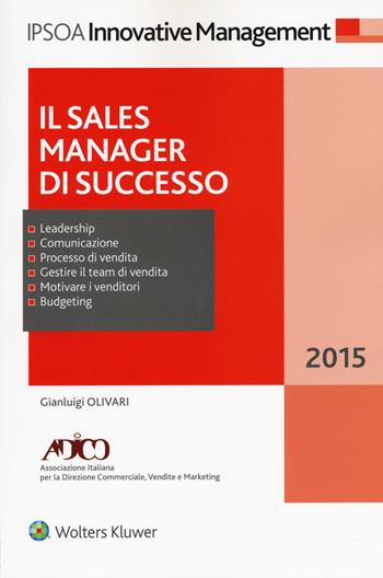 Il sales manager di successo - Gianluigi Olivari - Libro Ipsoa 2015, Innovative management | Libraccio.it