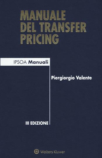 Manuale del transfer pricing - Piergiorgio Valente - Libro Ipsoa 2016, I manuali | Libraccio.it