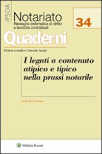 I legati a contenuto atipico e tipico nella prassi notarile - Luca Di Lorenzo - Libro Ipsoa 2015, Quaderni di notariato | Libraccio.it