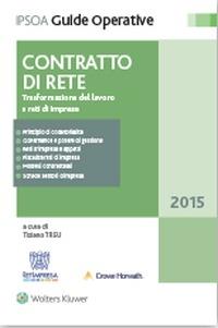 Contratto di rete. Trasformazione del lavoro e reti di imprese  - Libro Ipsoa 2015, Guide operative | Libraccio.it