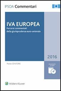 IVA europea - Paolo Centore - Libro Ipsoa 2016, Commentari | Libraccio.it