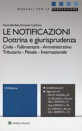 Le notificazioni. Dottrina e giurisprudenza. Con aggiornamento online - Antonella Batà, Vincenzo Carbone - Libro Ipsoa 2016, Manuali professionali | Libraccio.it