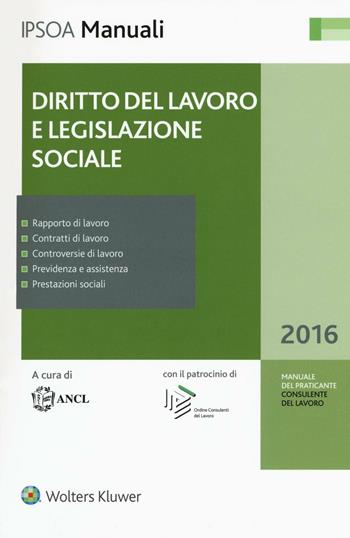 Diritto del lavoro e legislazione sociale.  - Libro Ipsoa 2016, I manuali | Libraccio.it