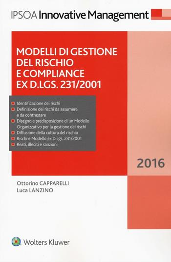 Modelli di gestione del rischio e compliance ex D.Lgs. 231/2001. per download e accesso online - Ottorino Capparelli, Luca Lanzino - Libro Ipsoa 2016, Innovative management | Libraccio.it