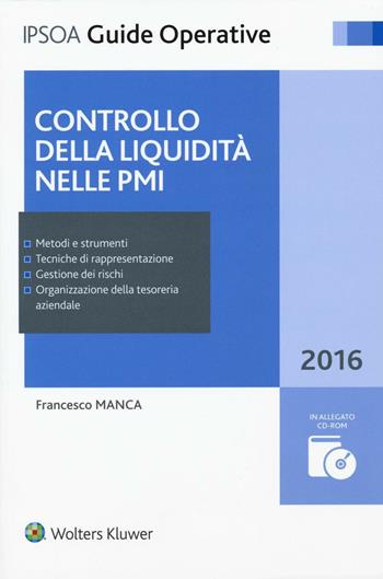 Controllo della liquidità nelle PMI. Con CD-ROM - Francesco Manca - Libro Ipsoa 2016, Guide operative | Libraccio.it