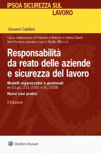 Responsabilità da reato delle aziende e sicurezza del lavoro - Giovanni Catellani - Libro Ipsoa 2016, Sicurezza del lavoro | Libraccio.it