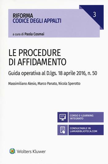 Procedure di affidamento. Guida operativa al D.lgs. 18 aprile 2016, n. 50. Con aggiornamento online - Massimiliano Alesio, Marco Panato, Nicola Sperotto - Libro Ipsoa 2016, Riforma codice degli appalti | Libraccio.it