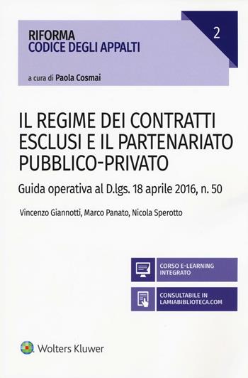 Il Regime dei contratti esclusi e il partenariato pubblico-privato. Guida operativa al D.lgs. 18 aprile 2016, n. 50 - Vincenzo Giannotti, Marco Panato, Nicola Sperotto - Libro Ipsoa 2016, Riforma codice degli appalti | Libraccio.it