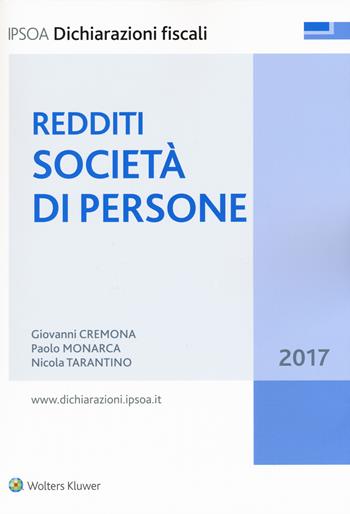 Redditi società di persone 2017 - Giovanni Cremona, Paolo Monarca, Nicola Tarantino - Libro Ipsoa 2017, Dichiarazioni fiscali | Libraccio.it
