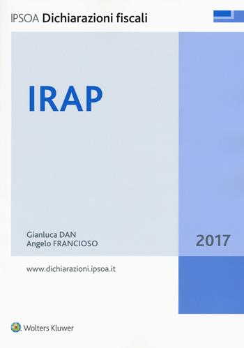 IRAP 2017. Con Contenuto digitale per download e accesso on line - Gianluca Dan, Angelo Francioso - Libro Ipsoa 2017, Dichiarazioni fiscali | Libraccio.it