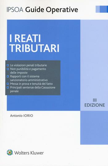 I reati tributari - Antonio Iorio - Libro Ipsoa 2017, Guide operative | Libraccio.it