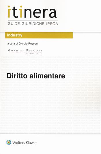 Diritto alimentare. Con Contenuto digitale per download e accesso online - Giorgio Rusconi - Libro Ipsoa 2017, Itinera. Guide giuridiche | Libraccio.it