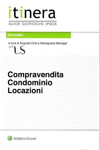 Compravendita, condominio e locazioni - Augusto Cirla, Mariagrazia Monegat - Libro Ipsoa 2017, Itinera. Guide giuridiche | Libraccio.it