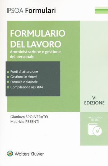 Formulario del lavoro. Amministrazione e gestione del personale. Con CD-ROM - Gianluca Spolverato, Maurizio Pesenti - Libro Ipsoa 2017, Formulari Ipsoa | Libraccio.it