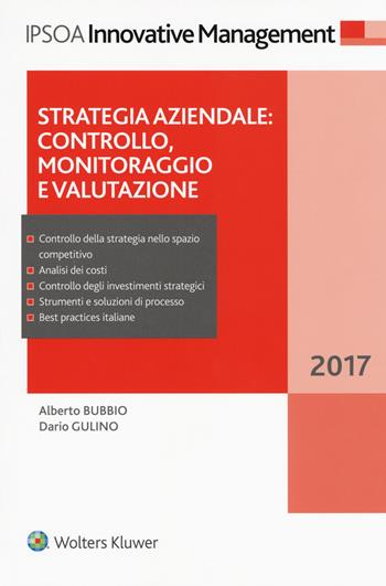Strategia aziendale: controllo, monitoraggio e valutazione - Alberto Bubbio, Dario Gulino - Libro Ipsoa 2017, Innovative management | Libraccio.it