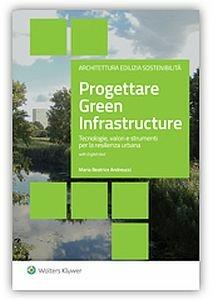 Progettare green infrastructure - Maria Beatrice Andreucci - Libro Ipsoa 2017 | Libraccio.it