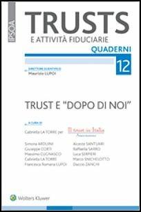 Trust e «Dopo di noi»  - Libro Ipsoa 2016, Quaderni trust | Libraccio.it