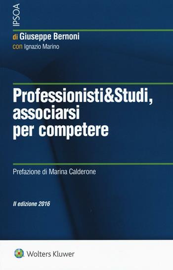 Professionisti & studi, associarsi per competere. per download e accesso online - Giuseppe Bernoni, Ignazio Marino - Libro Ipsoa 2016 | Libraccio.it