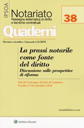 La prassi notarile come fonte del diritto. Discussione sulle prospettive di riforma. Atti del convegno (Lido di Camaiore, 17-18 settembre 2016). Con Contenuto digitale per download e accesso online