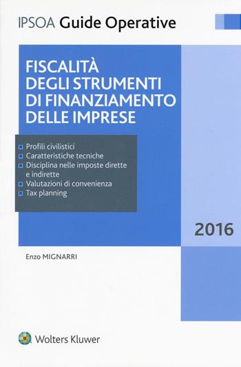 Fiscalità degli strumenti di finanziamento delle imprese. per download e accesso online - Enzo Mignarri - Libro Ipsoa 2016, Guide operative | Libraccio.it