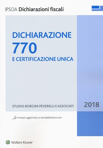Dichiarazione 770 e certificazione unica. Con aggiornamento online  - Libro Ipsoa 2018, Dichiarazioni fiscali | Libraccio.it