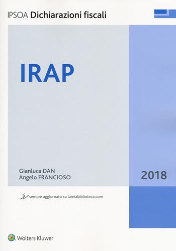 IRAP 2018 - Gianluca Dan, Angelo Francioso - Libro Ipsoa 2018, Dichiarazioni fiscali | Libraccio.it