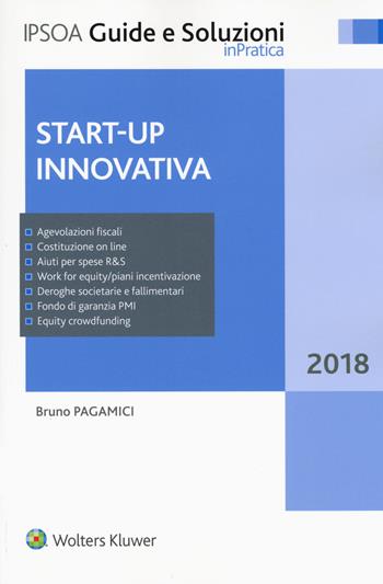 Start-up innovativa. Con Contenuto digitale per download e accesso on line - Bruno Pagamici - Libro Ipsoa 2018, Guide e soluzioni | Libraccio.it