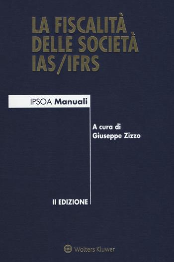 La fiscalità delle società IAS/IFRS.  - Libro Ipsoa 2018, Manuali blu | Libraccio.it