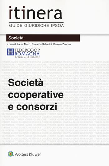 Società cooperative e consorzi.  - Libro Ipsoa 2018, Itinera. Guide giuridiche | Libraccio.it