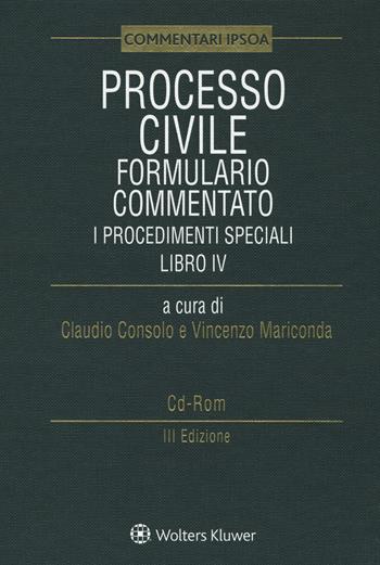 Processo civile. Formulario commentato: i procedimenti speciali. Con CD-ROM  - Libro Ipsoa 2018, Commentari | Libraccio.it