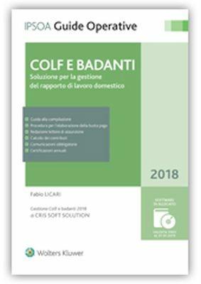 Colf e badanti. Soluzione per la gestione del rapporto di lavoro domestico. Con CD-ROM - Fabio Licari - Libro Ipsoa 2018, Guide operative | Libraccio.it