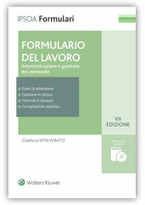 Formulario del lavoro. Amministrazione e gestione del personale. Con CD-ROM - Gianluca Spolverato, Maurizio Pesenti - Libro Ipsoa 2018, Formulari Ipsoa | Libraccio.it