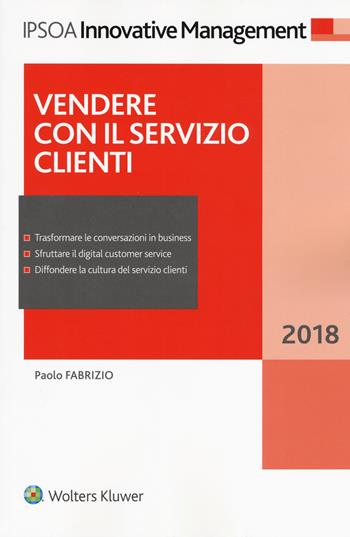 Vendere con il servizio clienti - Paolo Fabrizio - Libro Ipsoa 2018, Innovative management | Libraccio.it