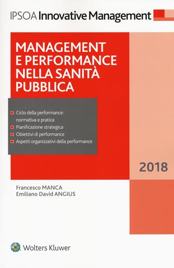 Management e performance nella sanità pubblica 2018. Con e-book - Francesco Manca, Emiliano David Angius - Libro Ipsoa 2018, Innovative management | Libraccio.it