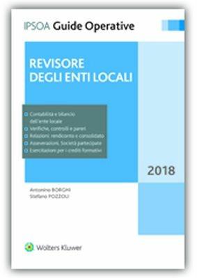 Revisore degli enti locali - Antonino Borghi, Stefano Pozzoli - Libro Ipsoa 2018, Guide operative | Libraccio.it