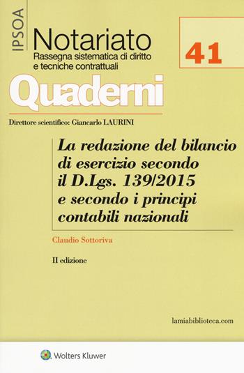 La redazione del bilancio di esercizio secondo il D.Lgs. 139/2015 e secondo i principi contabili nazionali - Claudio Sottoriva - Libro Ipsoa 2018, Quaderni di notariato | Libraccio.it