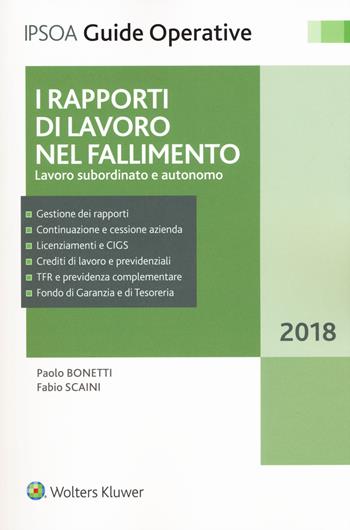 I rapporti di lavoro nel fallimento. Lavoro subordinato e autonomo. - Paolo Bonetti, Fabio Scaini - Libro Ipsoa 2018, Guide operative | Libraccio.it
