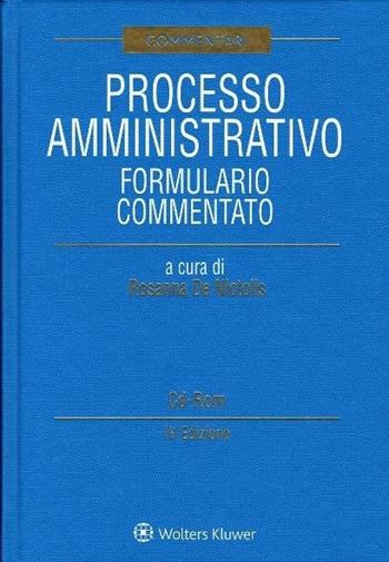 Processo amministrativo. Formulario commentato  - Libro Ipsoa 2019 | Libraccio.it