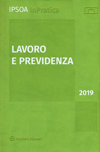 Lavoro e previdenza 2019  - Libro Ipsoa 2019, InPratica | Libraccio.it