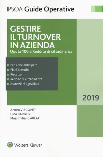 Gestire il turnover in azienda. Quota 100 e Reddito di cittadinanza - Luca Barbieri, Arturo Visconti, Massimiliano Arlati - Libro Ipsoa 2019, Guide operative | Libraccio.it