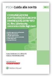 Comunicazioni elettroniche europee. Direttiva (UE) 2018-1972. 5G, fibra, cybersecurity, concorrenza e tutela degli utenti - Fulvio Sarzana di S. Ippolito, Federico Marini Balestra - Libro Ipsoa 2019, Guida alle novità | Libraccio.it