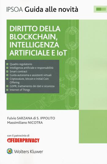 Diritto della blockchain, intelligenza artificiale e IoT. - Fulvio Sarzana di S. Ippolito, Massimiliano Nicotra - Libro Ipsoa 2018, Guida alle novità | Libraccio.it