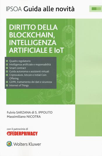 Diritto della blockchain, intelligenza artificiale e IoT. Con e-book - Fulvio Sarzana di S. Ippolito, Massimiliano Nicotra - Libro Ipsoa 2018, Guida alle novità | Libraccio.it