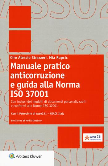 Manuale pratico anticorruzione e guida alla norma ISO 37001. - Ciro Alessio Strazzeri, Mia Rupcic - Libro Wolters Kluwer Italia 2019 | Libraccio.it