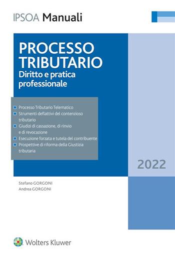 Processo tributario. Diritto e pratica professionale - Stefano Gorgoni, Andrea Gorgoni - Libro Ipsoa 2021, I manuali | Libraccio.it