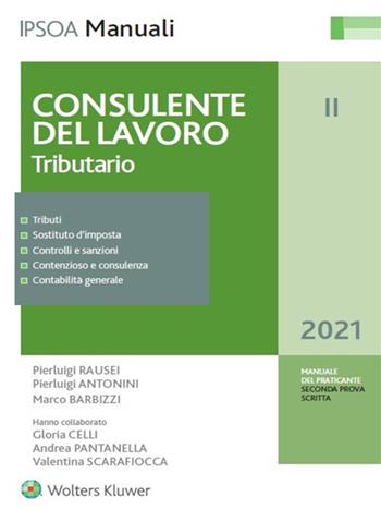 Consulente del lavoro. Vol. 2: Tributario - Pierluigi Rausei, Pierluigi Antonini, Marco Barbizzi - Libro Ipsoa 2021, I manuali | Libraccio.it