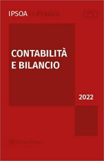 Contabilità e bilancio  - Libro Ipsoa 2022 | Libraccio.it