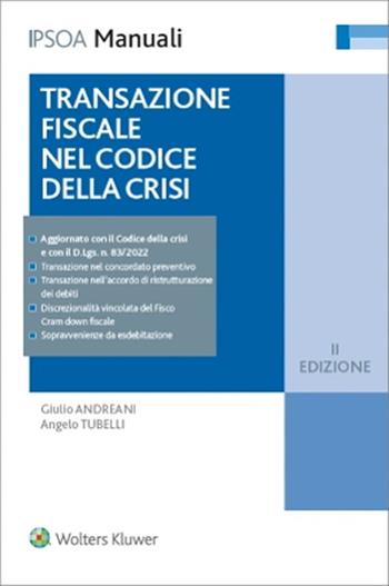 Transazione fiscale nel codice della crisi - Giulio Andreani, Angelo Tubelli - Libro Ipsoa 2022, I manuali | Libraccio.it